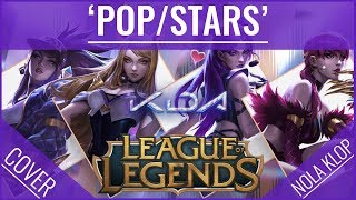 POPSTARS English Version  KDA  League Of Legends  Nola Klop Cover [upl. by Highams]