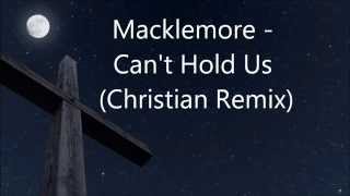 Macklemore  Cant Hold Us Christian Remix [upl. by Eneirda]