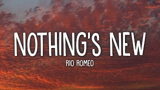 Rio Romeo  Nothing’s New Lyrics [upl. by Andryc]