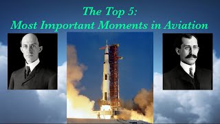 The Top Five Most Important Moments in Aviation History [upl. by Teodoor]