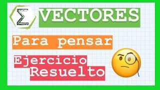 FINAL 090312 5a Proyección de vectores PARA PENSAR  EJERCICIO RESUELTO [upl. by Candis687]