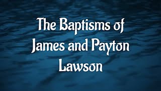 James amp Payton Lawsons Baptism [upl. by Ailak]