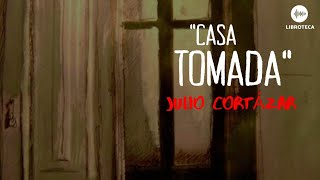 quotCasa tomadaquot de Julio Cortázar Cuento completo🎙️🎧 AUDIOLIBROAUDIOCUENTO [upl. by Balac]