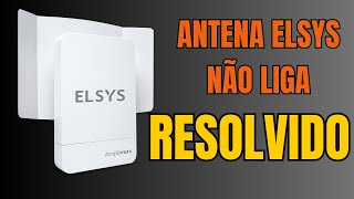 ANTENA ELSYS AMPLIMAX NAO LIGA  RESOLVIDO [upl. by Nnazil]