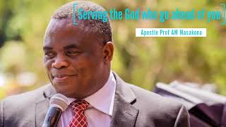 Serving the God who go ahead of us  Apostle Prof AM Masakona [upl. by Aniad]