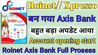 Roinet Big Update  Axis Bank Saving Account Opening Start  एक्सिस बैंक एकाउंट ओपन  Xpresso [upl. by Nee]