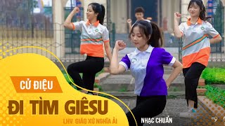 Cử điệu ĐI TÌM GIÊSU  Trường Sinh  LHV GX Nghĩa Ải [upl. by Aliuqehs]