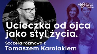 RW 87 Ucieczka od ojca jako styl życia Szczera rozmowa z Tomaszem Karolakiem rozwój relacje [upl. by Inuat]