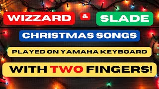 WIZZARD quotI Wish It Could Be Christmasquot amp SLADE quotMerry Xmas Everybodyquot PLAYED WITH 2 FINGERS  YAMAHA [upl. by Mathias]