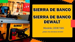 Sierra de Banco Dewalt Modelo DWE7485 ¿Vale la pena [upl. by Tipton]