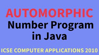 Automorphic Number Program in Java  ICSE Computer Applications 2010 [upl. by Earvin]