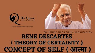 RENE DESCARTES  Theory of Certainty  Concept of Self  आत्मा   Dr HS Sinha [upl. by Oek]