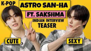 KPop ASTRO SANHA ft Sakshma Srivastav TEASER  Indian Interview  31st Aug [upl. by Quintie]