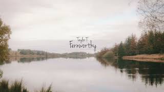 Taylor T  Fernworthy Official Audio [upl. by Cogen]