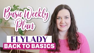 Flylady Back to Basics The Basic Weekly Plan [upl. by Dranyam]