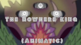 The Nowhere King animatic [upl. by Blanca]