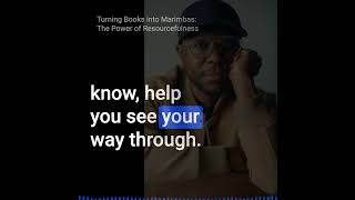 Turning Books into Marimbas The Power of Resourcefulness podcast interview motivation [upl. by Hilaire]