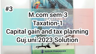 3 Capital gain and tax planning  Taxation  Mcom sem3  Gujarat University 2023 solution [upl. by Ramirol]