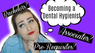 HOW TO BECOME A DENTAL HYGIENIST  PreReqs  Salary Etc [upl. by Yl]