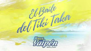 Hnos Yaipén  El baile del Tiki Taka audio [upl. by Dorrehs]