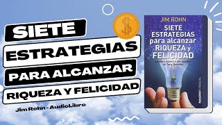 SIETE ESTRATEGIAS PARA ALCANZAR RIQUEZA Y FELICIDAD  Jim Rohn  AudioLibro Completo en Español 📖 [upl. by Ennairam]