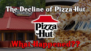 The Decline of Pizza HutWhat Happened [upl. by Ahsakat]