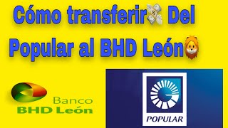 Cómo Hacer una transferencia del Banco Popular Al BHD león [upl. by Marshall383]