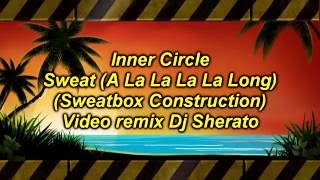 Inner circle sweat a la la la la long remix Dj sherato [upl. by Lindly]