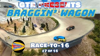 GTR Braggin Wagon  RACETO16  7 [upl. by Hpeseoj]