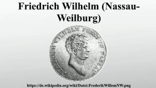 Friedrich Wilhelm NassauWeilburg [upl. by Amlet]