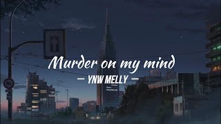 YNW Melly  Murder On My Mind Lyrics [upl. by Quinlan44]