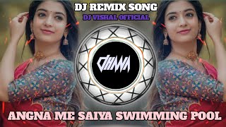 ANGNA ME SAIYA SWIMMING POOL  DJ REMIX TAPORI MIX TRENDING  INSTAGRAM REELS SONG instagram dj [upl. by Aerdnu220]