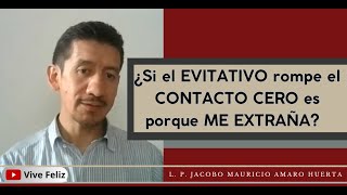 ¿Si el EVITATIVO ROMPE EL CONTACTO CERO es porque ME EXTRAÑA [upl. by Convery]