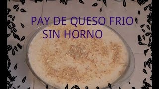 Pay de queso frio SIN horno delicioso [upl. by Ielerol]