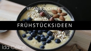 Gesunde süße Frühstücksideen Vegan amp Zuckerfrei [upl. by Shaine]