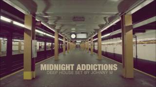 Midnight Addictions  Deep House Mix  2016 Mixed By Johnny M [upl. by Eerized]