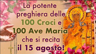 La potente preghiera delle 100 Croci e 100 Ave Maria che si recita il 15 agosto [upl. by Oneladgam]