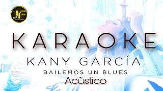 KANY GARCÍA  Concierto Acústico  Bailemos Un Blues Karaoke Con Coros 2022 OBSEQUIO 🔥🔥🔥 [upl. by Orlov]