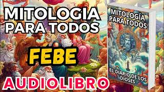 Audiolibro Mitologia Para Todos El Diario De Los Dioses Febe Dioses Y Leyendas Griegas [upl. by O'Gowan]