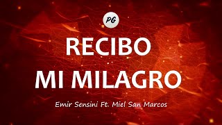 RECIBO MI MILAGRO  Emir Sensini Feat Miel San Marcos Letra [upl. by Nava]