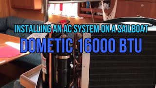 90 Sailing Pau Hana Dometic 16k BTU Marine Air Conditioner Install [upl. by Matthaus]