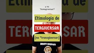 Etimología de TERGIVERSAR ¿por qué no es transgiversar etimologíasgrecolatinas etimologías [upl. by Ennirok]