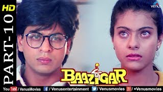 Baazigar  Part 10  HD Movie  Shahrukh Khan Kajol Shilpa Shetty  Evergreen Blockbuster Movie [upl. by Eneles]