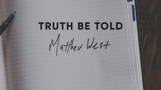 Truth Be Told  Matthew West Lyric Video [upl. by Atiuqehs]