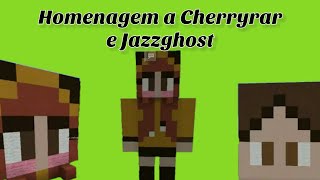 HOMENAGEM PARA A CHERRYRAR E JAZZGHOST [upl. by Eveiveneg938]