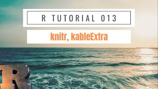 Designing tables in R with quotknitrquot and quotkableExtraquot  R Tutorial 2021 [upl. by Bridge]