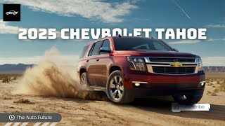 The 2025 Chevrolet Tahoe  Whats New and Exciting [upl. by Leirua]