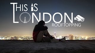 THIS IS LONDON Rooftopping [upl. by Elata616]