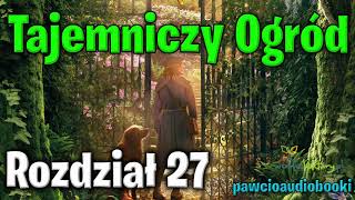 Tajemniczy Ogród  Rozdział 27  Frances Hodgson Burnett  Audiobook za darmo  pawcioaudiobooki [upl. by Lletnwahs]