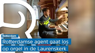 Rotterdamse agent gaat vol op het orgel van de Laurenskerk [upl. by Leanatan489]